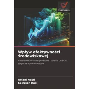 Nasri, Amani Wpływ efektywności środowiskowej: Odpowiedzialność korporacyjna i kryzys COVID-19: wpływ na wyniki finansowe: Odpowiedzialno¿¿ korporacyjna i kryzys COVID-19: wp¿yw na wyniki finansowe Nasri, Amani Wpływ efektywności środowiskowej: Odpowiedzialność korporacyjna i kryzys COVID-19: wpływ na wyniki finansowe: Odpowiedzialno¿¿ korporacyjna i kryzys COVID-19: wp¿yw na wyniki finansowe