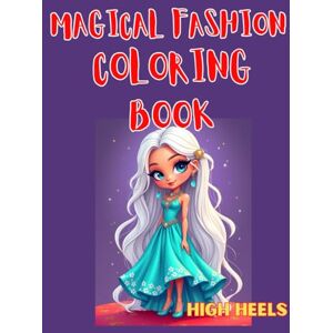 Mey, Kaya Magical Fashion Coloring Book: A Creative Coloring Book for Girls Ages 5–18. 60 Full-Color Fashion Illustrations, 60 Pages to Color. Next in Series: Handbags Coloring Book! Mey, Kaya Magical Fashion Coloring Book: A Creative Coloring Book for Girls Ages 5–18. 60 Full-Color Fashion Illustrations, 60 Pages to Color. Next in Series: Handbags Coloring Book!