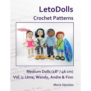 Sánchez, María LetoDolls Crochet Patterns Medium Dolls (18" / 46 cm) Vol. 1: Uma, Wendy, Andre & Finn Sánchez, María LetoDolls Crochet Patterns Medium Dolls (18" / 46 cm) Vol. 1: Uma, Wendy, Andre & Finn