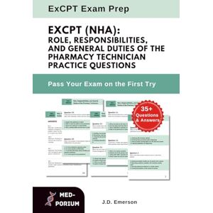 Education, MedPorium ExCPT (NHA): Role, Responsibilities, and General Duties of the Pharmacy Technician Practice Questions: NHA Exam Preparation Education, MedPorium ExCPT (NHA): Role, Responsibilities, and General Duties of the Pharmacy Technician Practice Questions: NHA Exam Preparation