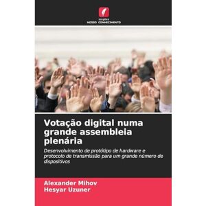 Mihov, Alexander Votação digital numa grande assembleia plenária: Desenvolvimento de protótipo de hardware e protocolo de transmissão para um grande número de dispositivos Mihov, Alexander Votação digital numa grande assembleia plenária: Desenvolvimento de protótipo de hardware e protocolo de transmissão para um grande número de dispositivos
