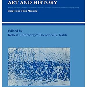 Art and History: Images and Their Meaning (Studies in Interdisciplinary History) Art and History: Images and Their Meaning (Studies in Interdisciplinary History)