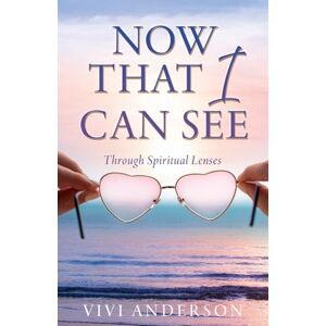 Anderson, Vivi Now That I Can See: Through Spiritual Lenses: 3 (And He Walks with Me, and He Talks with Me) Anderson, Vivi Now That I Can See: Through Spiritual Lenses: 3 (And He Walks with Me, and He Talks with Me)