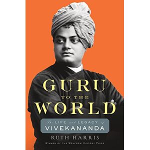 Harris Guru to the World: The Life and Legacy of Vivekananda Harris Guru to the World: The Life and Legacy of Vivekananda