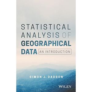 Dadson, Simon James Statistical Analysis of Geographical Data: An Introduction Dadson, Simon James Statistical Analysis of Geographical Data: An Introduction
