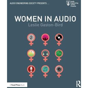 Gaston-Bird, Leslie Women in Audio (Audio Engineering Society Presents) Gaston-Bird, Leslie Women in Audio (Audio Engineering Society Presents)