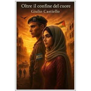 Castiello, Giulio Oltre il confine del cuore (Storie oltre il muro) Castiello, Giulio Oltre il confine del cuore (Storie oltre il muro)