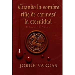 Productions, JVP Cuando la Sombra Tiñe de Carmesí la Eternidad: El Legado de Sangre Productions, JVP Cuando la Sombra Tiñe de Carmesí la Eternidad: El Legado de Sangre