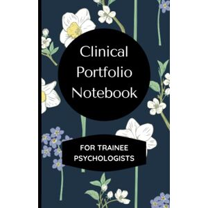 Books, Psychology Clinical Portfolio Notebook for Trainee Psychologists: Keep Track of your Caseload and Log 100 Client Contacts in this Detailed Log Book, Includes the Clinical Cycle and Reflections Books, Psychology Clinical Portfolio Notebook for Trainee Psychologists: Keep Track of your Caseload and Log 100 Client Contacts in this Detailed Log Book, Includes the Clinical Cycle and Reflections