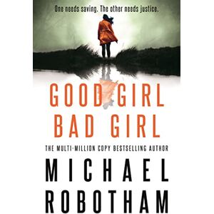 Robotham, Michael Good Girl, Bad Girl: Discover the gripping, thrilling crime series (Cyrus Haven) Robotham, Michael Good Girl, Bad Girl: Discover the gripping, thrilling crime series (Cyrus Haven)