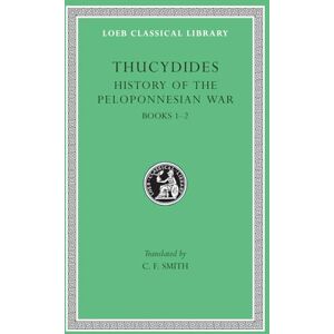 Thucydides, Thucydides History of the Peloponnesian War, Volume I: Books 1-2 (Loeb Classical Library 108) Thucydides, Thucydides History of the Peloponnesian War, Volume I: Books 1-2 (Loeb Classical Library 108)