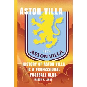 N. Lucas, Mason Aston Villa F.C.: History of Aston Villa is a professional football club in Birmingham, England, known for being one of the country's oldest and most successful teams. N. Lucas, Mason Aston Villa F.C.: History of Aston Villa is a professional football club in Birmingham, England, known for being one of the country's oldest and most successful teams.