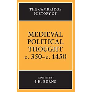 Burns, J. H. The Cambridge History of Medieval Political Thought c.350-c.1450 (The Cambridge History of Political Thought) Burns, J. H. The Cambridge History of Medieval Political Thought c.350-c.1450 (The Cambridge History of Political Thought)