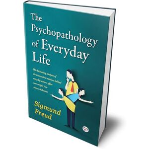 Freud, Sigmund The Psychopathology of Everyday Life (Deluxe Hardbound Edition) Freud, Sigmund The Psychopathology of Everyday Life (Deluxe Hardbound Edition)