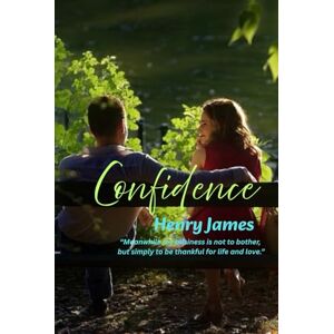 James, Henry Confidence: “Meanwhile my business is not to bother, but simply to be thankful for life and love.” James, Henry Confidence: “Meanwhile my business is not to bother, but simply to be thankful for life and love.”