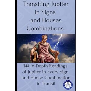 Astrology, 12andus Transiting Jupiter in Signs and Houses Combinations: 144 In-Depth Readings of Jupiter in Every Sign and House Combination in Transit: 6 (transits) Astrology, 12andus Transiting Jupiter in Signs and Houses Combinations: 144 In-Depth Readings of Jupiter in Every Sign and House Combination in Transit: 6 (transits)