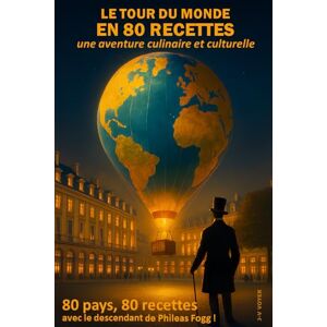 Vincent Le tour du monde en 80 recettes: 80 recettes de 80 pays, une aventure culinaire et culturelle en compagnie du descendant de Phileas Fogg Vincent Le tour du monde en 80 recettes: 80 recettes de 80 pays, une aventure culinaire et culturelle en compagnie du descendant de Phileas Fogg