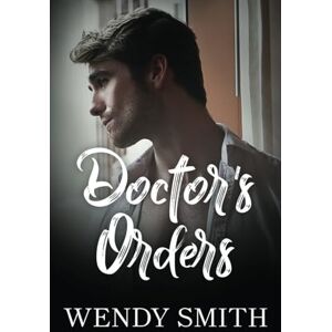 Smith, Wendy Doctor's Orders (Copper Creek) Smith, Wendy Doctor's Orders (Copper Creek)