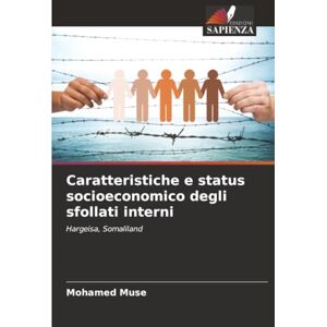 Muse, Mohamed Caratteristiche e status socioeconomico degli sfollati interni: Hargeisa, Somaliland Muse, Mohamed Caratteristiche e status socioeconomico degli sfollati interni: Hargeisa, Somaliland