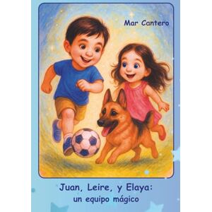 Cantero, Mar Juan, Leire y Elaya: Un equipo mágico: Un cuento para aprender que no estamos solos y que la magia existe si sabemos mirar con atención. (CUENTOS PERSONALIZADOS Y ÚNICOS) Cantero, Mar Juan, Leire y Elaya: Un equipo mágico: Un cuento para aprender que no estamos solos y que la magia existe si sabemos mirar con atención. (CUENTOS PERSONALIZADOS Y ÚNICOS)