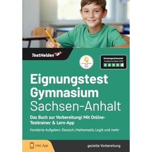 Wenk, Tom Eignungstest Gymnasium Sachsen-Anhalt: Das Buch zur Vorbereitung! Mit Online-Testtrainer & Lern-App Hunderte Aufgaben: Deutsch, Mathematik, Logik und mehr Wenk, Tom Eignungstest Gymnasium Sachsen-Anhalt: Das Buch zur Vorbereitung! Mit Online-Testtrainer & Lern-App Hunderte Aufgaben: Deutsch, Mathematik, Logik und mehr