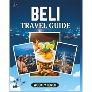 ROVER, WOOKEY BALI TRAVEL GUIDE: A Comprehensive Companion to Exploring Bali’s Tropical Beaches, Sacred Temples, Colorful Festivals, Breathtaking Landscapes, Unique ... and Insider Secrets for Every Journey ROVER, WOOKEY BALI TRAVEL GUIDE: A Comprehensive Companion to Exploring Bali’s Tropical Beaches, Sacred Temples, Colorful Festivals, Breathtaking Landscapes, Unique ... and Insider Secrets for Every Journey