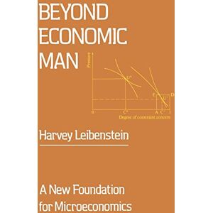 Leibenstein, Harvey Beyond Economic Man: A New Foundation for Microeconomics Leibenstein, Harvey Beyond Economic Man: A New Foundation for Microeconomics