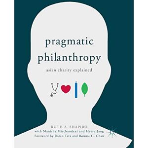 Shapiro, Ruth A. Pragmatic Philanthropy: Asian Charity Explained Shapiro, Ruth A. Pragmatic Philanthropy: Asian Charity Explained