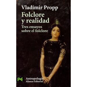 Propp, Vladimir Folclore y realidad / Folklore and Reality: Tres ensayos sobre el Folclore/ Three Essays About Folklore (Ciencias Sociales/ Social Sciences, 3019) Propp, Vladimir Folclore y realidad / Folklore and Reality: Tres ensayos sobre el Folclore/ Three Essays About Folklore (Ciencias Sociales/ Social Sciences, 3019)