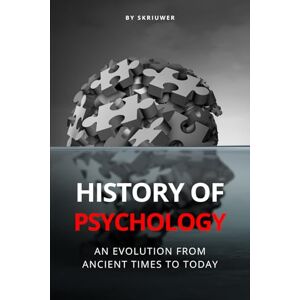 .com, Skriuwer The History of Psychology: An Evolution from Ancient Times to Today (The History Series) .com, Skriuwer The History of Psychology: An Evolution from Ancient Times to Today (The History Series)