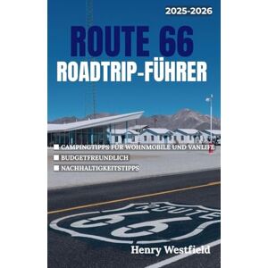 Westfield, Henry ROUTE 66 ROADTRIP-FÜHRER: Erkunden Sie Amerikas berühmtesten Highway mit Campingtipps, Sehenswürdigkeiten am Straßenrand und lokalen Zwischenstopps von Chicago nach Santa Monica (Draußenleben) Westfield, Henry ROUTE 66 ROADTRIP-FÜHRER: Erkunden Sie Amerikas berühmtesten Highway mit Campingtipps, Sehenswürdigkeiten am Straßenrand und lokalen Zwischenstopps von Chicago nach Santa Monica (Draußenleben)