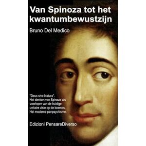 Del Medico, Bruno Van Spinoza tot het kwantumbewustzijn: "Deus sive Natura". Het denken van Spinoza als voorloper van de huidige unitaire visie op de kosmos. Het ... van Bruno Del Medico in het Nederlands) Del Medico, Bruno Van Spinoza tot het kwantumbewustzijn: "Deus sive Natura". Het denken van Spinoza als voorloper van de huidige unitaire visie op de kosmos. Het ... van Bruno Del Medico in het Nederlands)