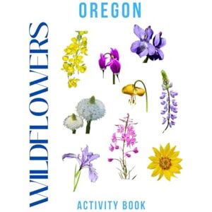 Doon, Ms Rey Wildflowers of Oregon Activity Book: A Young Explorer's Field Guide to the Native Blooms of Oregon (Oregon Nature Explorer Series) Doon, Ms Rey Wildflowers of Oregon Activity Book: A Young Explorer's Field Guide to the Native Blooms of Oregon (Oregon Nature Explorer Series)
