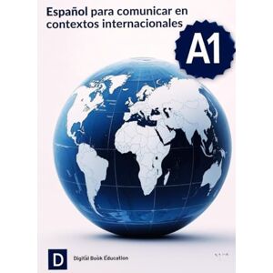 Education, Digital Book Español para comunicar en contextos internacionales Nivel A1 Education, Digital Book Español para comunicar en contextos internacionales Nivel A1