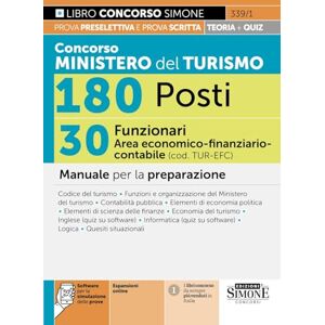 AA.VV Concorso Ministero del Turismo 180 Posti – 30 Funzionari Area economico-finanziario-contabile (cod. TUR-EFC) – Manuale per la preparazione AA.VV Concorso Ministero del Turismo 180 Posti – 30 Funzionari Area economico-finanziario-contabile (cod. TUR-EFC) – Manuale per la preparazione