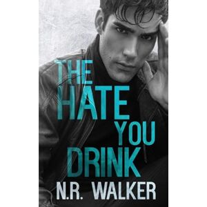 Walker, N.R. The Hate You Drink Walker, N.R. The Hate You Drink