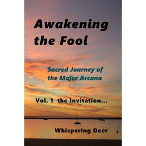 Deer, Whispering Awakening the Fool: Volume 1 The Invitation Deer, Whispering Awakening the Fool: Volume 1 The Invitation