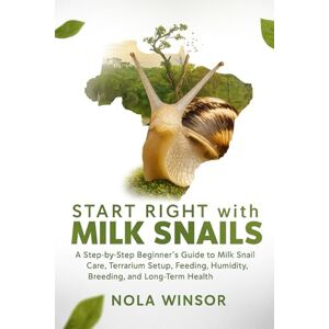 Winsor, Nola Start Right with Milk Snails: A Step-by-Step Beginner’s Guide to Milk Snail Care, Terrarium Setup, Feeding, Humidity, Breeding, and Long-Term Health Winsor, Nola Start Right with Milk Snails: A Step-by-Step Beginner’s Guide to Milk Snail Care, Terrarium Setup, Feeding, Humidity, Breeding, and Long-Term Health