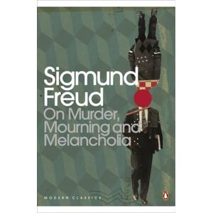 Freud, Sigmund On Murder, Mourning and Melancholia (Penguin Modern Classics) Freud, Sigmund On Murder, Mourning and Melancholia (Penguin Modern Classics)
