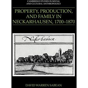 Sabean, David Warren Property, Prod, Family Neckarhausen: 73 (Cambridge Studies in Social and Cultural Anthropology, Series Number 73) Sabean, David Warren Property, Prod, Family Neckarhausen: 73 (Cambridge Studies in Social and Cultural Anthropology, Series Number 73)