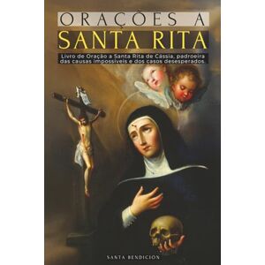 Bendición, Santa ORAÇÕES A SANTA RITA: LIVRO DE ORAÇÕES A SANTA RITA DE CÁSSIA – A SANTA DO IMPOSSÍVEL, ADVOGADA DOS CASOS DIFÍCEIS E DESESPERADOS, PADROEIRA DAS ... – SANTOS CATÓLICOS PORTUGUESE EDITION Bendición, Santa ORAÇÕES A SANTA RITA: LIVRO DE ORAÇÕES A SANTA RITA DE CÁSSIA – A SANTA DO IMPOSSÍVEL, ADVOGADA DOS CASOS DIFÍCEIS E DESESPERADOS, PADROEIRA DAS ... – SANTOS CATÓLICOS PORTUGUESE EDITION