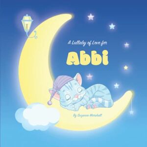 Marshall A Lullaby of Love for Abbi: Personalized Book for Kids & Bedtime Stories for Toddlers, Babies, Children, Girls & Boys with Your Child's Name (1 Year ... Baby and Bedtime Books for Toddlers and Kids) Marshall A Lullaby of Love for Abbi: Personalized Book for Kids & Bedtime Stories for Toddlers, Babies, Children, Girls & Boys with Your Child's Name (1 Year ... Baby and Bedtime Books for Toddlers and Kids)