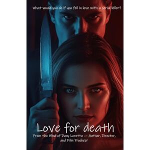 Lorettu, Dany Love for Death: What would you do if you fell in love with a serial killer? Lorettu, Dany Love for Death: What would you do if you fell in love with a serial killer?