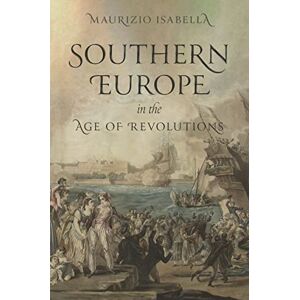 Isabella, Maurizio Southern Europe in the Age of Revolutions Isabella, Maurizio Southern Europe in the Age of Revolutions
