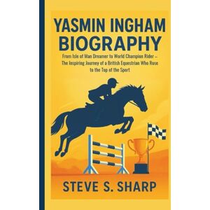 Sharp YASMIN INGHAM BIOGRAPHY: From Isle of Man Dreamer to World Champion Rider – The Inspiring Journey of a British Equestrian Who Rose to the Top of the Sport Sharp YASMIN INGHAM BIOGRAPHY: From Isle of Man Dreamer to World Champion Rider – The Inspiring Journey of a British Equestrian Who Rose to the Top of the Sport