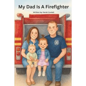 Cordell, Sarah My Dad Is A Firefighter Cordell, Sarah My Dad Is A Firefighter