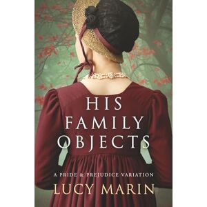 Marin, Lucy His Family Objects: A Pride and Prejudice Variation (Family Matters Series) Marin, Lucy His Family Objects: A Pride and Prejudice Variation (Family Matters Series)
