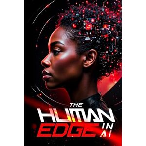 Williams, Amahl The Human Edge in AI: How Leaders Build Lasting Digital Success Williams, Amahl The Human Edge in AI: How Leaders Build Lasting Digital Success