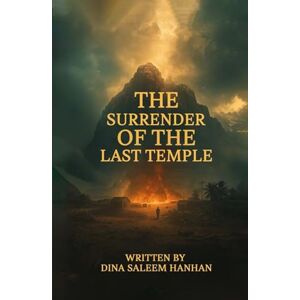Hanhan, Dina Saleem The Surrender Of The Last Temple Hanhan, Dina Saleem The Surrender Of The Last Temple
