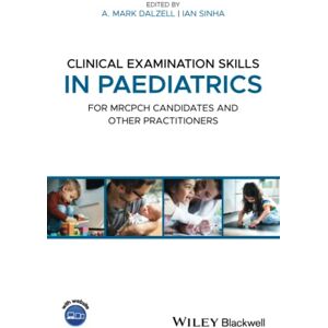 Clinical Examination Skills in Paediatrics: For MRCPCH Candidates and Other Practitioners Clinical Examination Skills in Paediatrics: For MRCPCH Candidates and Other Practitioners